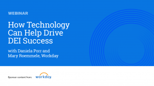 How Technology Can Help Drive DEI Success – SPONSOR CONTENT WEBINAR FROM WORKDAY